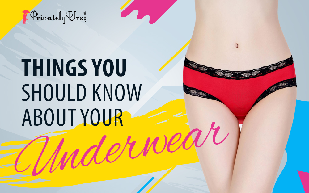  know about your underwear