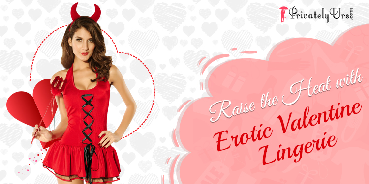 Raise the Heat with Erotic Valentine Lingerie