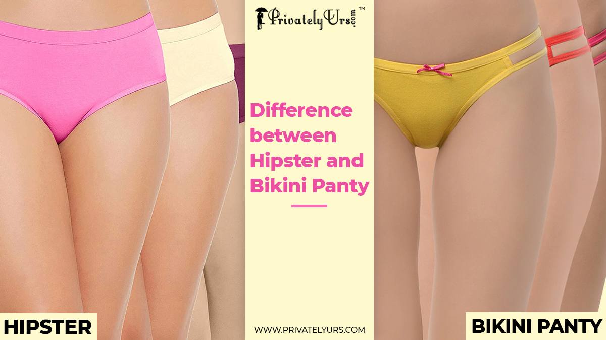Difference between Hipster and Bikini Panty - Privatelyurs